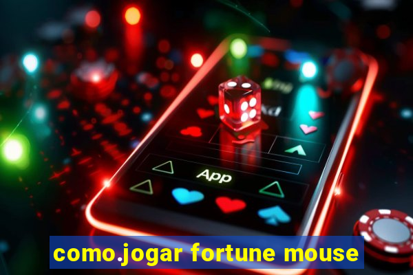 como.jogar fortune mouse